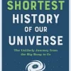 David Baker Teknikk & Vitenskap|Historie^The Shortest History of Our Universe: The Unlikely Journey from the Big Bang to Us