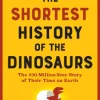 Riley Black Teknikk & Vitenskap|Historie^The Shortest History of the Dinosaurs: The 230-Million-Year Story of Their Time on Earth
