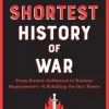 Gwynne Dyer The Shortest History of War: From Hunter-Gatherers to Nuclear Superpowers - A Retelling for Our Times* Historie|Filosofi & Livsstil