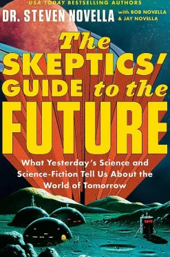 Steven Novella Filosofi & Livsstil^The Skeptics' Guide to the Future