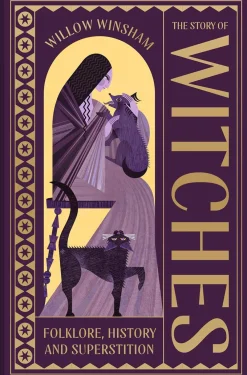 Willow Winsham The Story of Witches: Folklore, History and Superstition* Teknikk & Vitenskap
