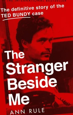 Ann Rule Biografier^The Stranger Beside Me: The Inside Story of Serial Killer Ted Bundy (New Edition)