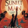 Brandon Sanderson Brandon Sanderson^The Sunlit Man: A Stormlight Archive Companion Novel