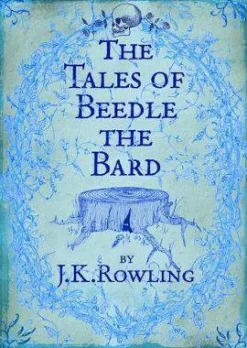 J. K. Rowling The Tales of Beedle the Bard* J. K. Rowling