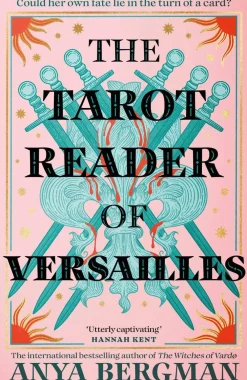 Anya Bergman Kropp, Sinn, & Sjel|Historie^The Tarot Reader of Versailles: The spellbinding new novel from the international bestselling author of THE WITCHES OF VARDO