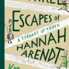 Ken Krimstein The Three Escapes of Hannah Arendt: A Tyranny of Truth* Biografier