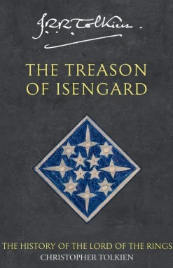 Christopher Tolkien J. R. R. Tolkien^The Treason of Isengard (The History of Middle-earth, Book 7)