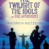 Frederich Nietzsche The Twilight of the Idols and The Antichrist* Kropp, Sinn, & Sjel