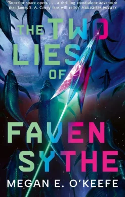 Megan E. O'Keefe The Two Lies of Faven Sythe* Science Fiction|Lgbtq+