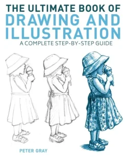 Peter Gray Tegnebøker|Tegne & Male^The Ultimate Book of Drawing and Illustration: A Complete Step-by-Step Guide