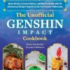 Kierra Sonderkerer The Unofficial Genshin Impact Cookbook: Boost Attacks, Increase Defense, and Restore Your Health with 60 Adventurous Recipes from the Fan-Favorite Video Game* Kokebøker