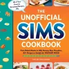 Taylor O'Halloran The Unofficial Sims Cookbook: From Baked Alaska to Silly Gummy Bear Pancakes, 85+ Recipes to Satisfy the Hunger Need* Kokebøker