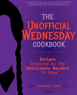 Iphigenia Jones The Unofficial Wednesday Cookbook: Recipes Inspired by the Deliciously Macabre TV Show* Kokebøker