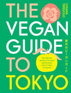 Chiara Terzuolo Kokebøker^The Vegan Guide to Tokyo: The ultimate plant-based guide to the best eats, cute fashions and fun times