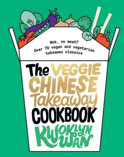Kwoklyn Wan The Veggie Chinese Takeaway Cookbook: Wok, No Meat? Over 70 Vegan and Vegetarian Takeaway Classics* Kokebøker