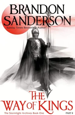 Brandon Sanderson Brandon Sanderson^The Way of Kings Part Two: The first book of the breathtaking epic Stormlight Archive from the worldwide fantasy sensation