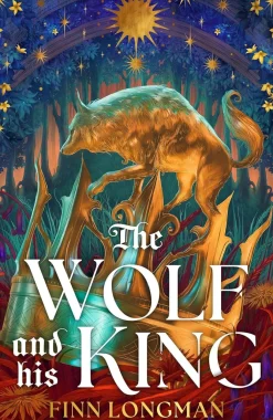 Finn Longman The Wolf and His King: Madeline Miller meets medieval literature in this spellbinding queer werewolf tale* Lgbtq+