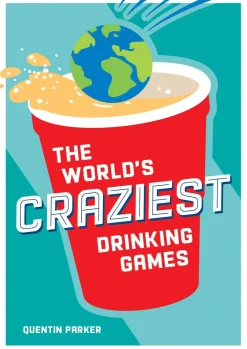 Quentin Parker The World's Craziest Drinking Games: A Compendium of the Best Drinking Games from Around the Globe* Kokebøker