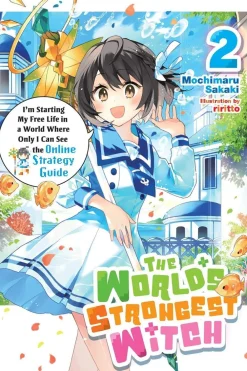 Mochimaru Sakaki The World's Strongest Witch, Vol. 2 (light novel): I’m Starting My Free Life in a World Where Only I Can See the Online Strategy Guide* Light Novels