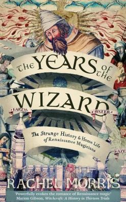 Rachel Morris Kropp, Sinn, & Sjel|Historie^The Years of the Wizard: The Strange History and Home Life of Renaissance Magicians