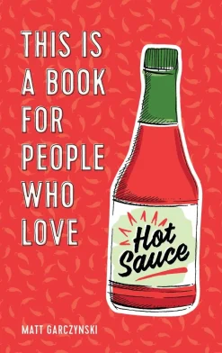 Matt Garczynski Kokebøker^This Is a Book for People Who Love Hot Sauce