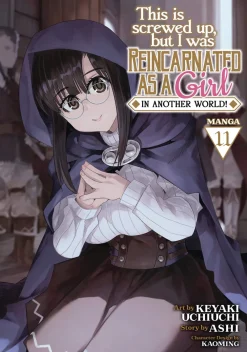Ashi Isekai^This Is Screwed Up, but I Was Reincarnated as a GIRL in Another World! Vol. 11