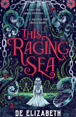 De Elizabeth Lgbtq+|Romantikk^This Raging Sea: A spooky gothic YA romance that transcends time, full of horrifying secrets and generations-old dark mysteries