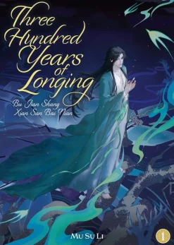 Mu Su Li Light Novels^Three Hundred Years of Longing: Bu Jian Shang Xian San Bai Nian (Novel) Vol. 1 Novel