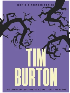 Olly Richards Biografier^Tim Burton: The Complete Unofficial Guide