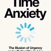 Chris Guillebeau Time Anxiety: The Illusion of Urgency and a Better Way to Live* Teknikk & Vitenskap