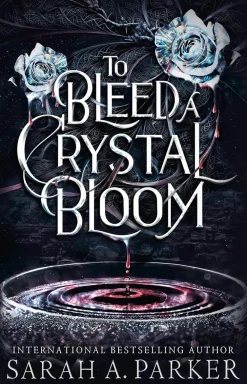 Sarah A. Parker Romantikk|Fantasy^To Bleed a Crystal Bloom