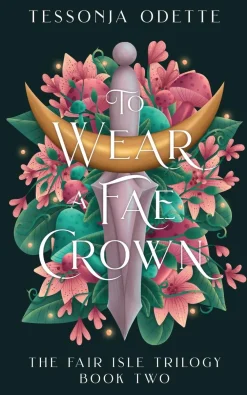 Tessonja Odette Romantikk^To Wear a Fae Crown: The sizzling sequel to the fae romantasy, To Carve a Fae Heart