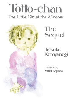 Tetsuko Kuroyanagi Light Novels^Totto-chan, the Little Girl at the Window: The Sequel (Light Novel)
