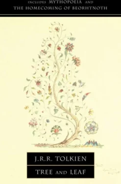 J. R. R. Tolkien Tree and Leaf: Including MYTHOPOEIA* J. R. R. Tolkien