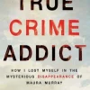 James Renner Biografier^True Crime Addict: How I Lost Myself in the Mysterious Disappearance of Maura Murray