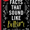 Shane Carley True Facts That Sound Like Bull$#*t: 500 Insane-But-True Facts That Will Shock and Impress Your Friends* Filosofi & Livsstil|Humor