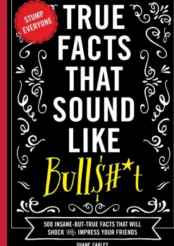Shane Carley True Facts That Sound Like Bull$#*t: 500 Insane-But-True Facts That Will Shock and Impress Your Friends* Filosofi & Livsstil|Humor
