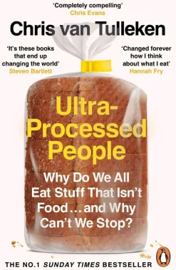 Chris van Tulleken Teknikk & Vitenskap|Filosofi & Livsstil^Ultra-Processed People: Why Do We All Eat Stuff That Isn’t Food … and Why Can’t We Stop?
