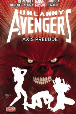 Rick Remender Avengers^Uncanny Avengers Volume 5: Axis Prelude (marvel Now)