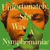 Joan Smith Unfortunately, She was a Nymphomaniac: A New History of Rome's Imperial Women* Biografier