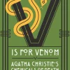 Kathryn Harkup Teknikk & Vitenskap^V is for Venom: Agatha Christie's Chemicals of Death