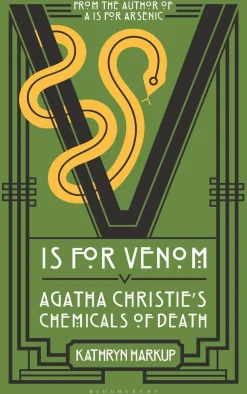 Kathryn Harkup Teknikk & Vitenskap^V is for Venom: Agatha Christie's Chemicals of Death