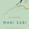 Beth Kempton Filosofi & Livsstil^Wabi Sabi: Japanese Wisdom for a Perfectly Imperfect Life