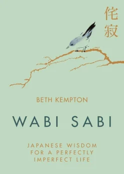Beth Kempton Filosofi & Livsstil^Wabi Sabi: Japanese Wisdom for a Perfectly Imperfect Life