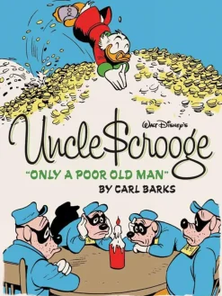 Carl Barks Walt Disney's Uncle Scrooge: Only A Poor Old Man* Carl Barks
