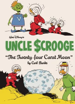 Carl Barks Walt Disney's Uncle Scrooge the Twenty-Four Carat Moon: The Complete Disney Library Vol. 22* Carl Barks
