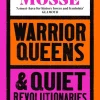 Kate Mosse Historie|Biografier^Warrior Queens & Quiet Revolutionaries: How Women (Also) Built the World