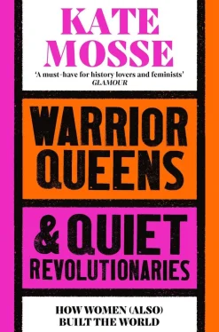 Kate Mosse Historie|Biografier^Warrior Queens & Quiet Revolutionaries: How Women (Also) Built the World