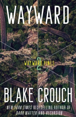 Blake Crouch Science Fiction^Wayward: Wayward Pines: 2