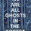 Lorraine Wilson Science Fiction^We Are All Ghosts in the Forest: Volume 1
